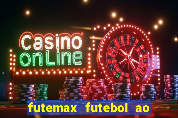 futemax futebol ao vivo hoje